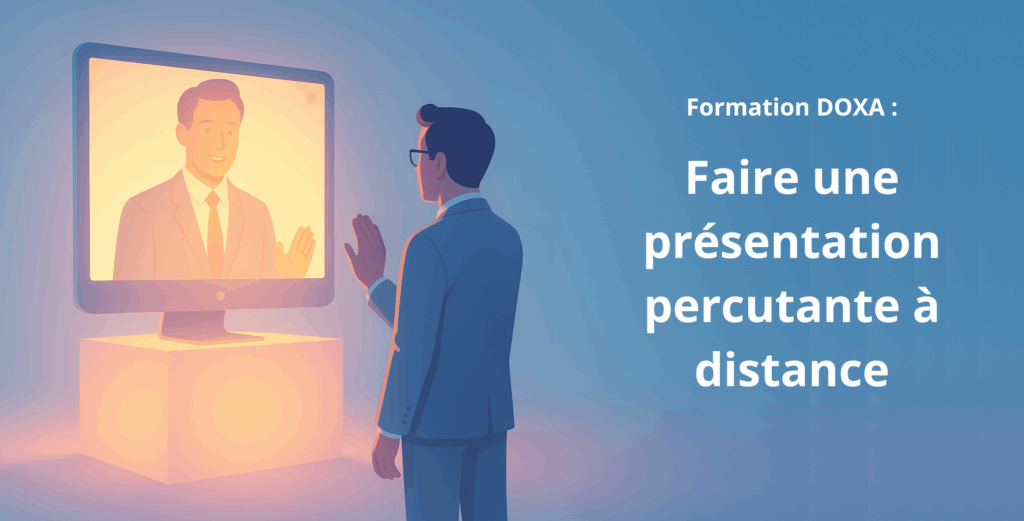 Illustration d’un homme en visio face à son double à l’écran, avec le texte : Formation DOXA – Faire une présentation percutante à distance
